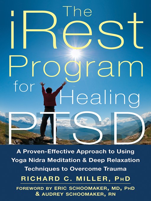 Title details for The iRest Program for Healing PTSD: a Proven-Effective Approach to Using Yoga Nidra Meditation and Deep Relaxation Techniques to Overcome Trauma by Richard C. Miller - Wait list
